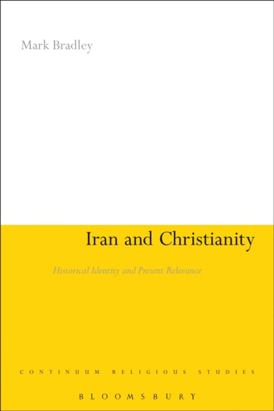 Iran and Christianity (e-bog) af Mark Bradley, Bradley