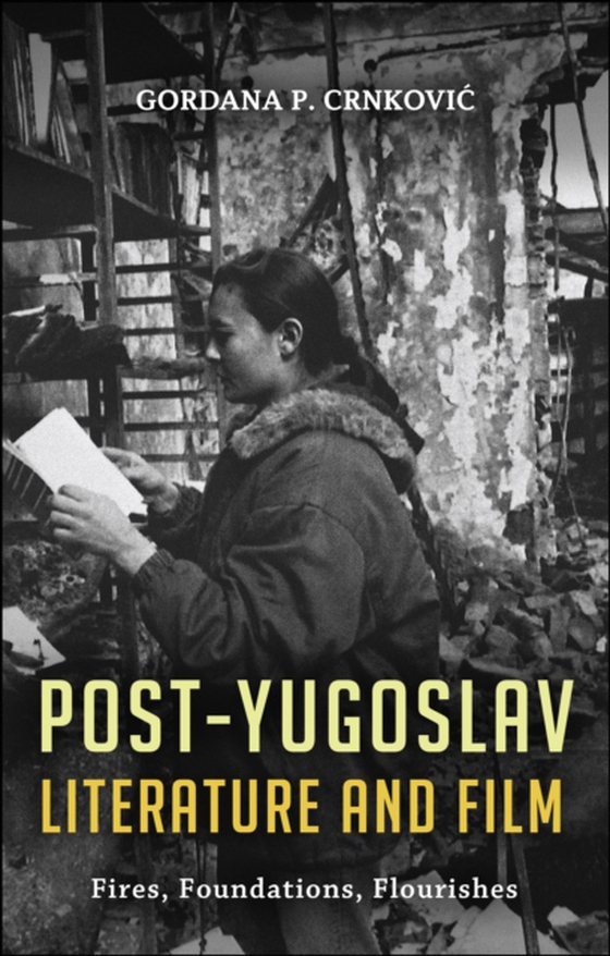 Post-Yugoslav Literature and Film (e-bog) af Gordana P. Crnkovic, Crnkovic