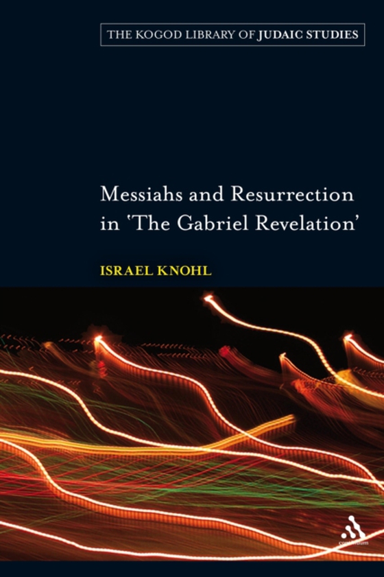 Messiahs and Resurrection in 'The Gabriel Revelation' (e-bog) af Israel Knohl, Knohl