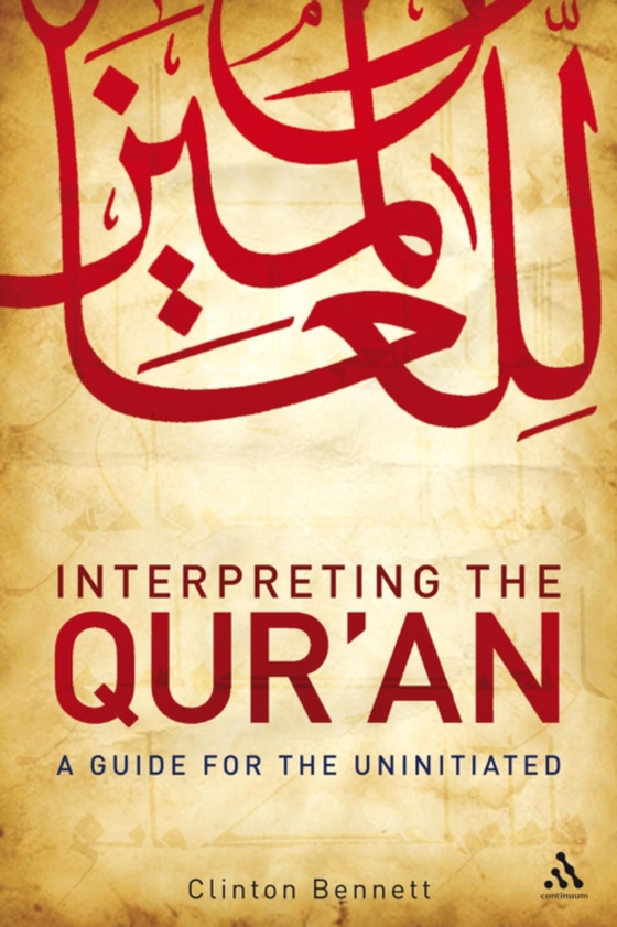 Interpreting the Qur'an (e-bog) af Clinton Bennett, Bennett