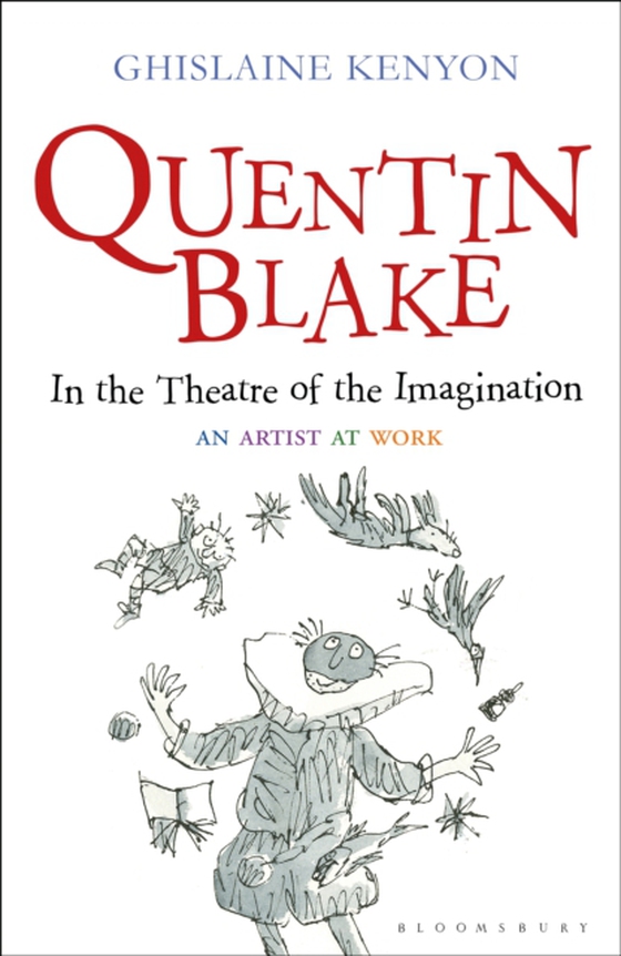 Quentin Blake: In the Theatre of the Imagination (e-bog) af Ghislaine Kenyon, Kenyon