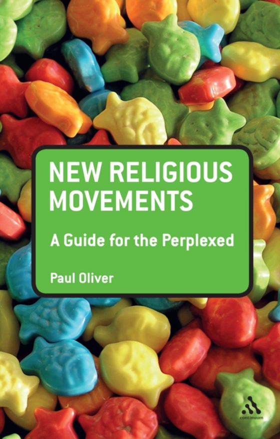 New Religious Movements: A Guide for the Perplexed (e-bog) af Paul Oliver, Oliver