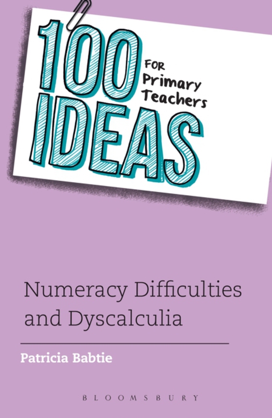 100 Ideas for Primary Teachers: Numeracy Difficulties and Dyscalculia (e-bog) af Patricia Babtie, Babtie