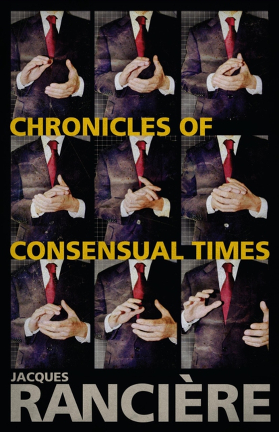 Chronicles of Consensual Times (e-bog) af Jacques Ranci re, Ranci re