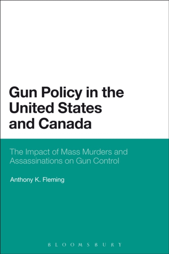 Gun Policy in the United States and Canada (e-bog) af Anthony K. Fleming, Fleming