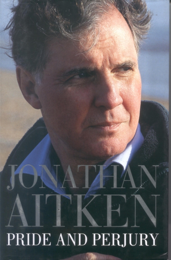 Pride and Perjury (e-bog) af Jonathan Aitken, Aitken