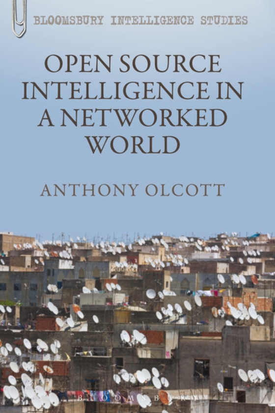 Open Source Intelligence in a Networked World (e-bog) af Anthony Olcott, Olcott