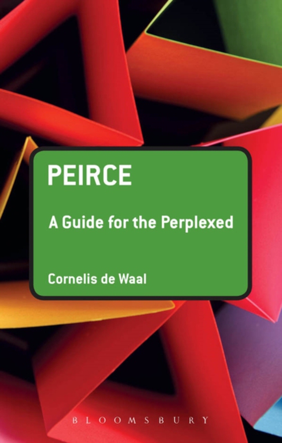 Peirce: A Guide for the Perplexed (e-bog) af Cornelis de Waal, de Waal