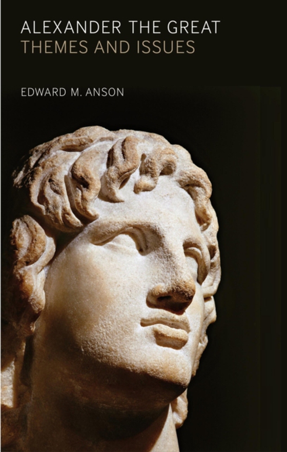 Alexander the Great (e-bog) af Edward M. Anson, Anson