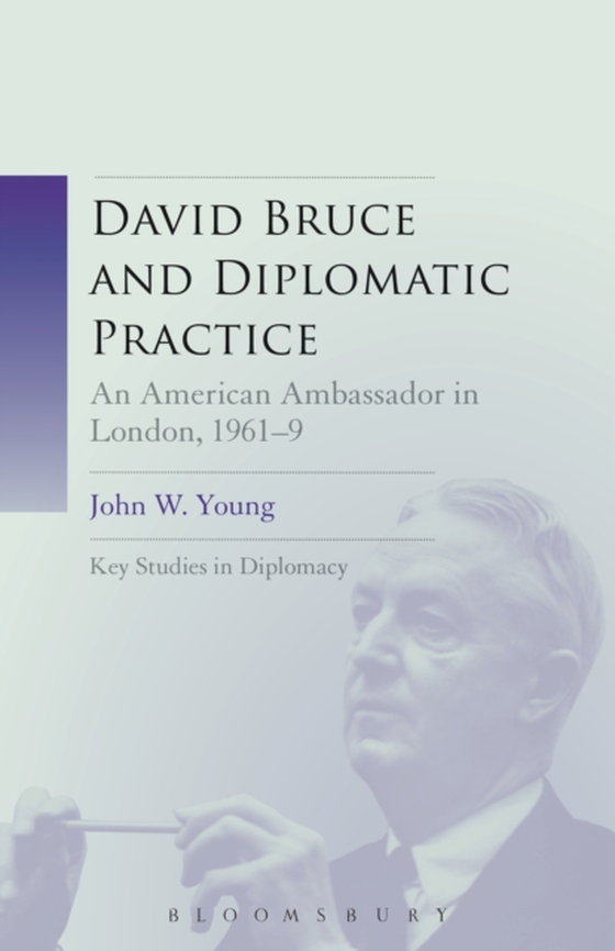 David Bruce and Diplomatic Practice (e-bog) af John W. Young, Young