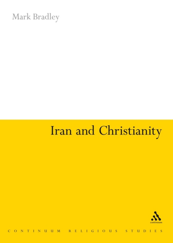 Iran and Christianity (e-bog) af Mark Bradley, Bradley