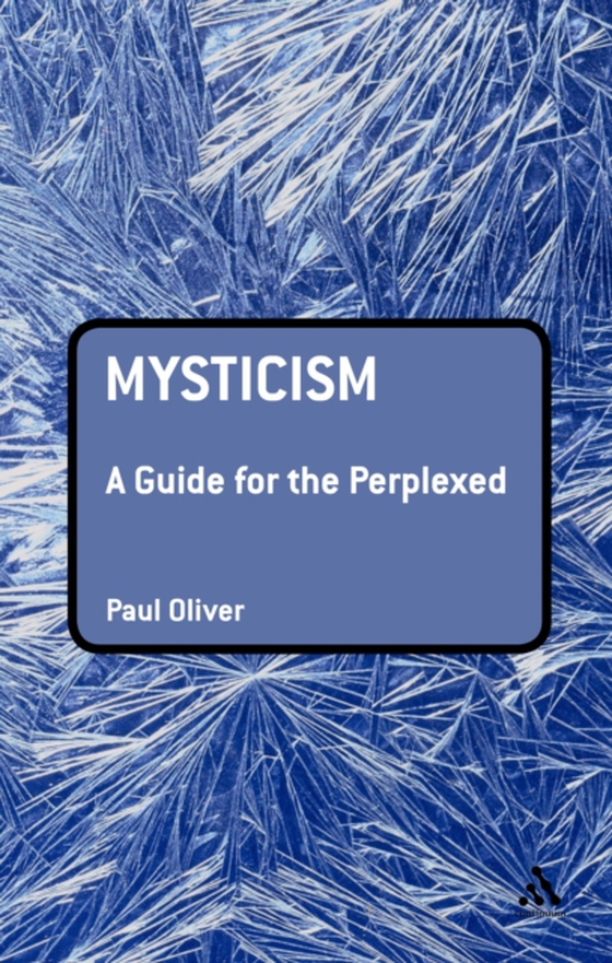 Mysticism: A Guide for the Perplexed (e-bog) af Paul Oliver, Oliver