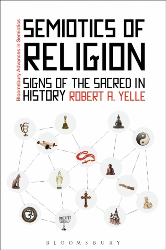 Semiotics of Religion (e-bog) af Robert A. Yelle, Yelle