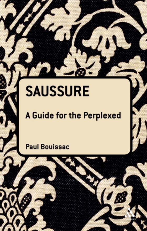 Saussure: A Guide For The Perplexed (e-bog) af Paul Bouissac, Bouissac
