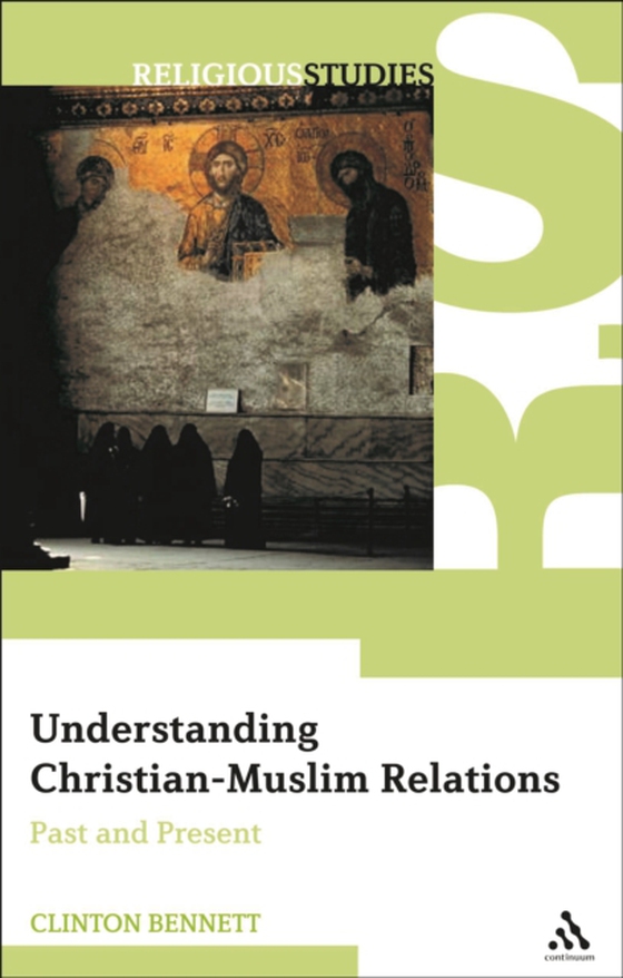 Understanding Christian-Muslim Relations (e-bog) af Clinton Bennett, Bennett