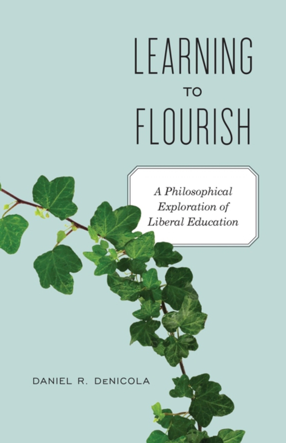 Learning to Flourish (e-bog) af Daniel R. DeNicola, DeNicola