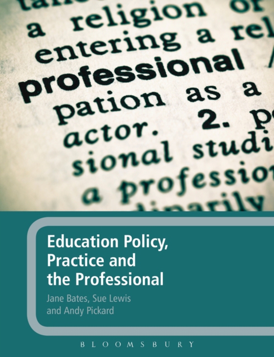 Education Policy, Practice and the Professional (e-bog) af Andy Pickard, Pickard