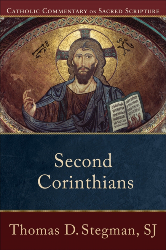 Second Corinthians (Catholic Commentary on Sacred Scripture) (e-bog) af Stegman, Thomas D. SJ