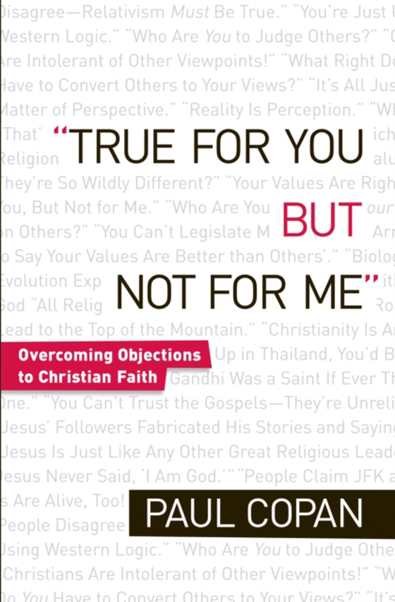 True for You, But Not for Me (e-bog) af Copan, Paul