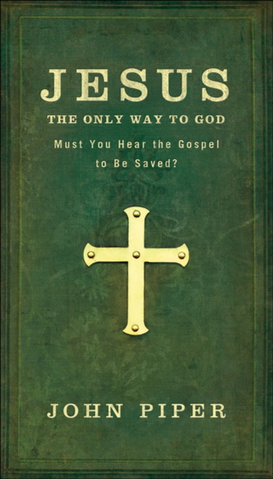 Jesus, the Only Way to God (e-bog) af Piper, John