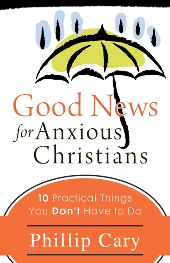 Good News for Anxious Christians (e-bog) af Cary, Phillip