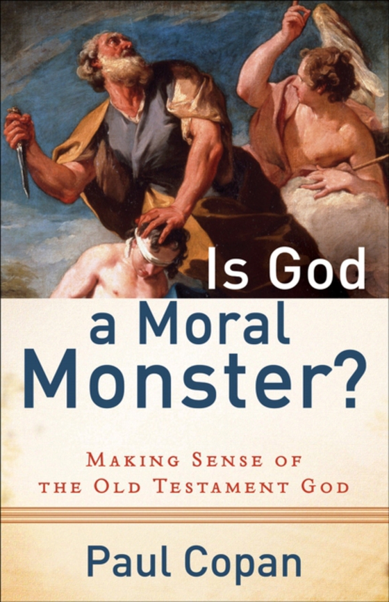 Is God a Moral Monster? (e-bog) af Copan, Paul