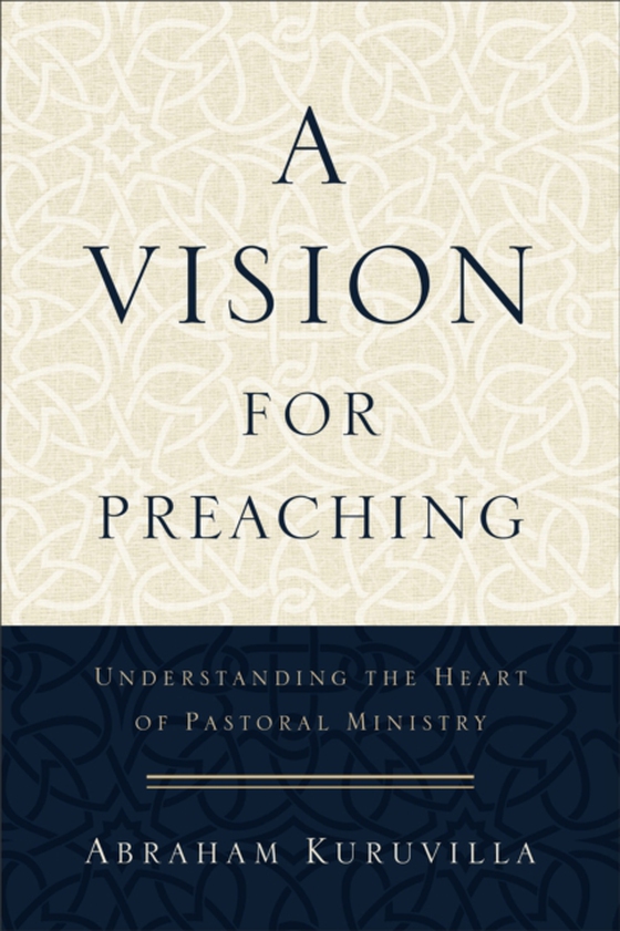 Vision for Preaching (e-bog) af Kuruvilla, Abraham