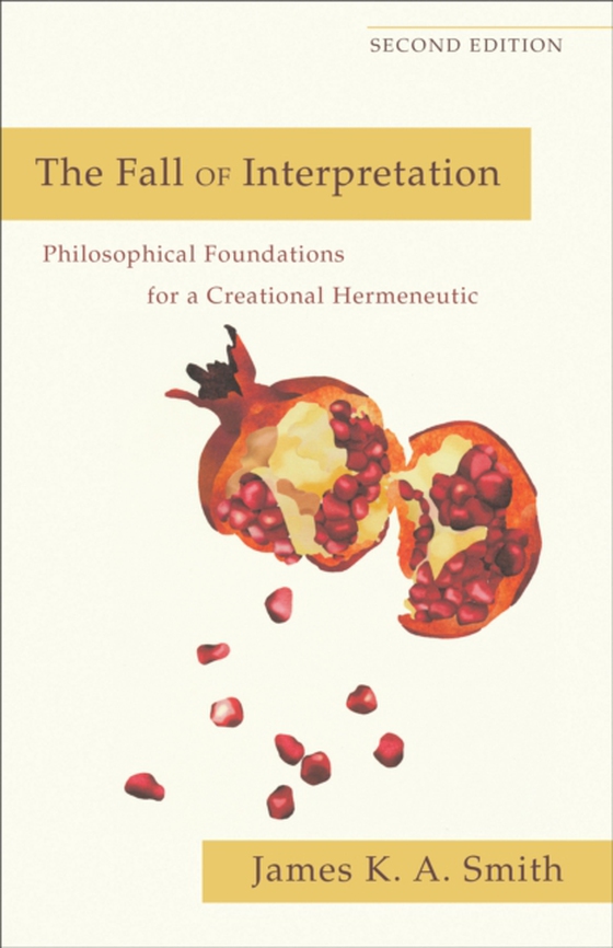 Fall of Interpretation (e-bog) af Smith, James K. A.