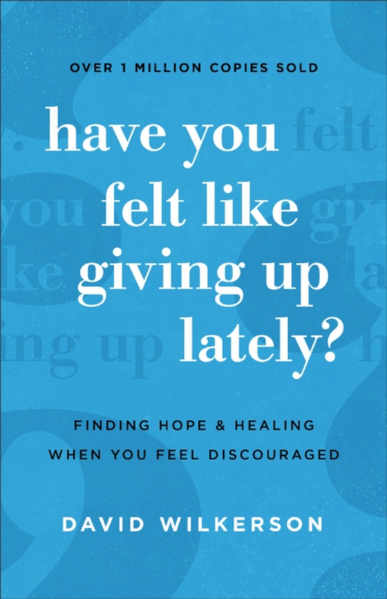 Have You Felt Like Giving Up Lately? (e-bog) af Wilkerson, David