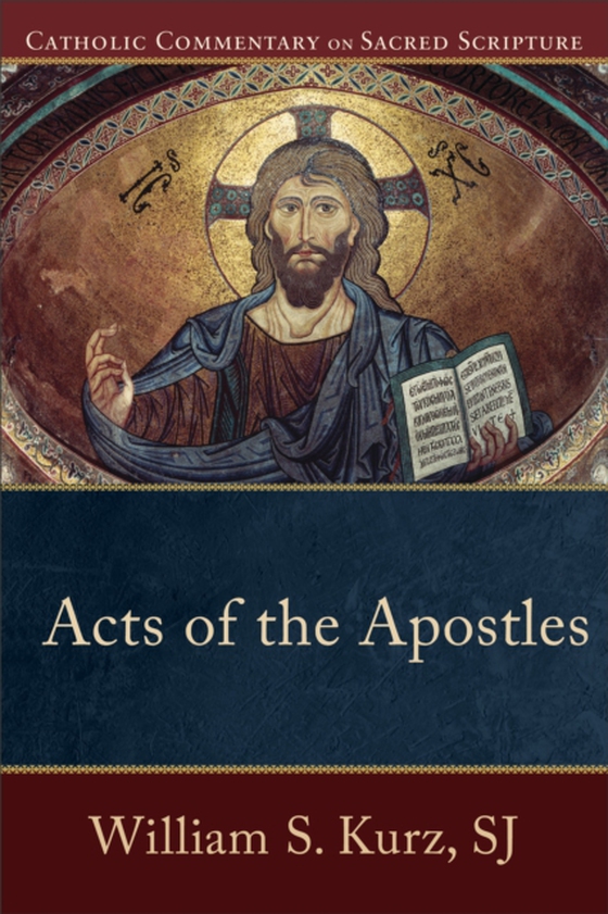 Acts of the Apostles (Catholic Commentary on Sacred Scripture) (e-bog) af Kurz, William S. SJ