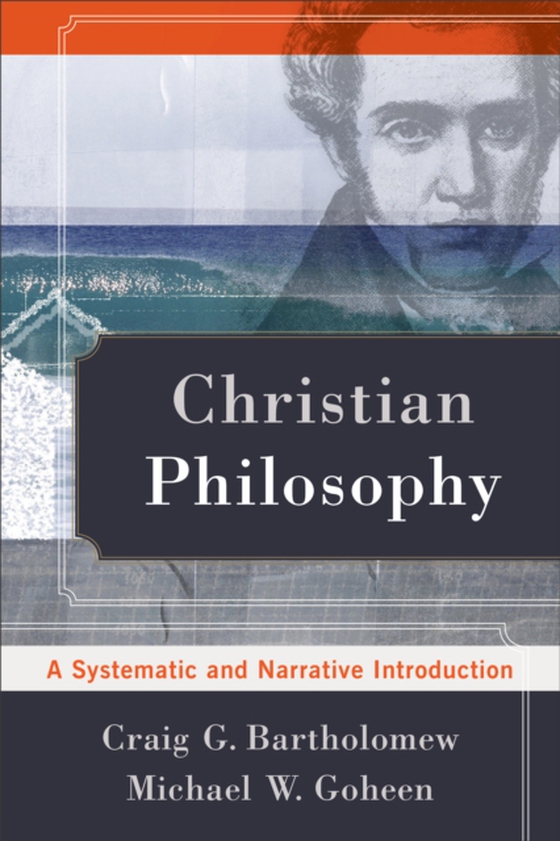 Christian Philosophy (e-bog) af Goheen, Michael W.