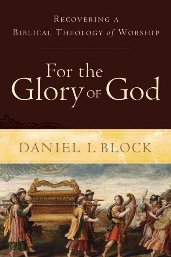 For the Glory of God (e-bog) af Block, Daniel I.