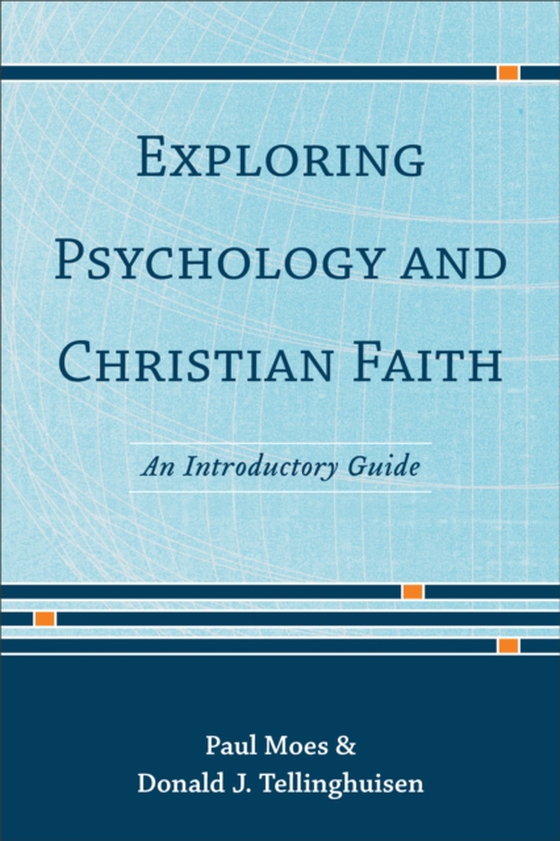 Exploring Psychology and Christian Faith (e-bog) af Tellinghuisen, Donald J.