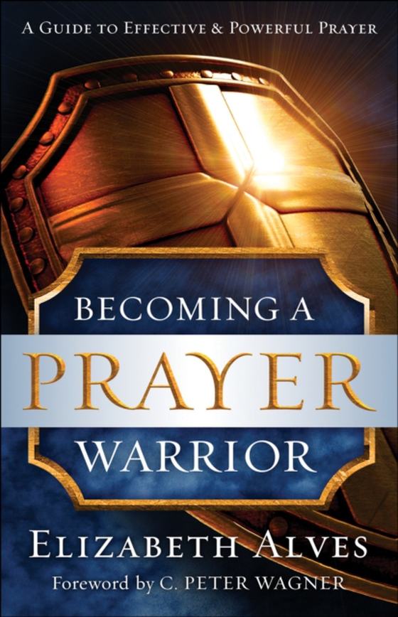 Becoming a Prayer Warrior (e-bog) af Alves, Elizabeth