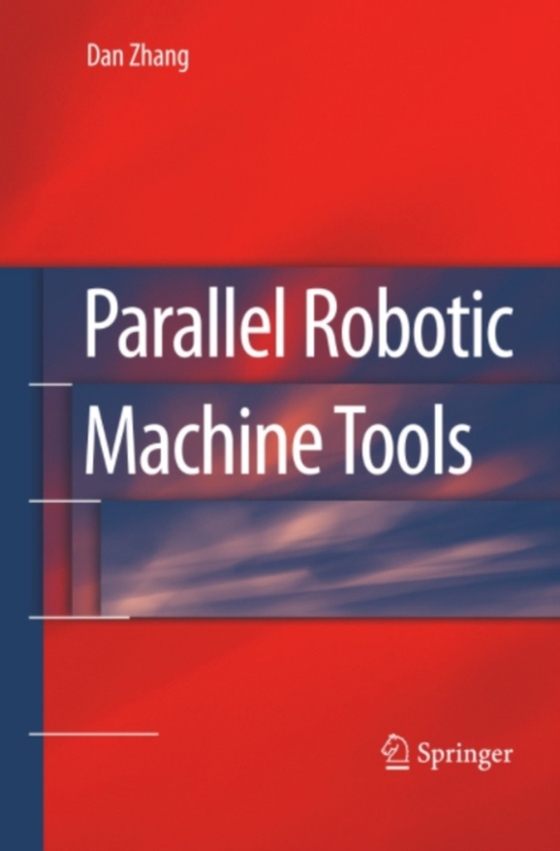 Parallel Robotic Machine Tools (e-bog) af Zhang, Dan