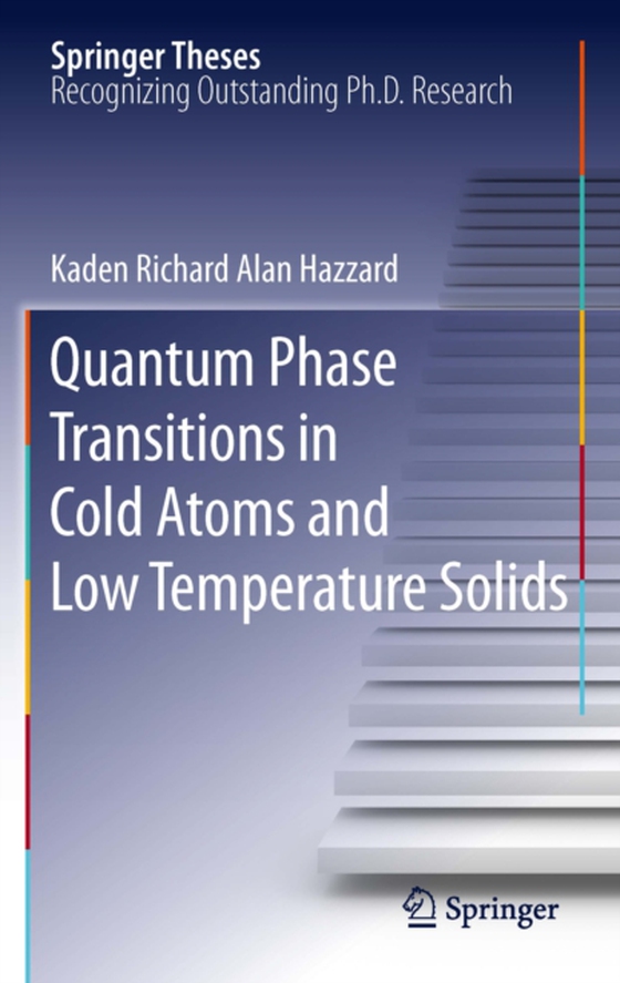 Quantum Phase Transitions in Cold Atoms and Low Temperature Solids (e-bog) af Hazzard, Kaden Richard Alan