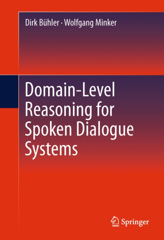 Domain-Level Reasoning for Spoken Dialogue Systems (e-bog) af Minker, Wolfgang