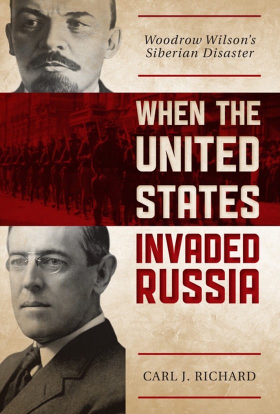 When the United States Invaded Russia (e-bog) af Richard, Carl J