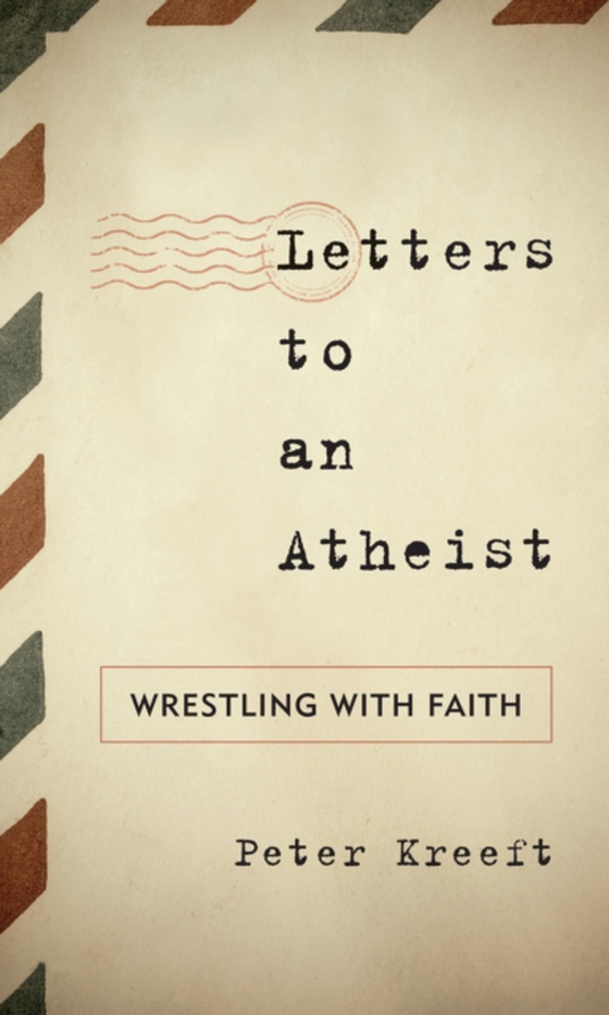 Letters to an Atheist (e-bog) af Kreeft, Peter