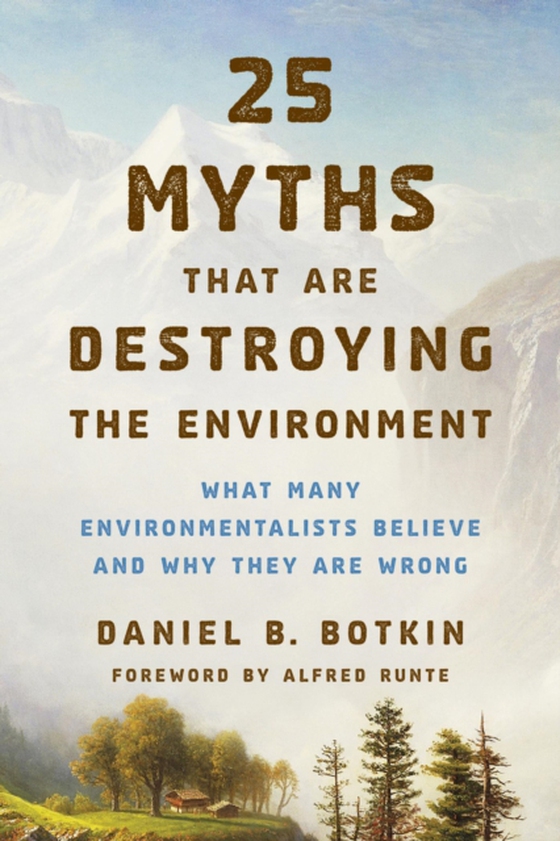 25 Myths That Are Destroying the Environment (e-bog) af Botkin, Daniel B.