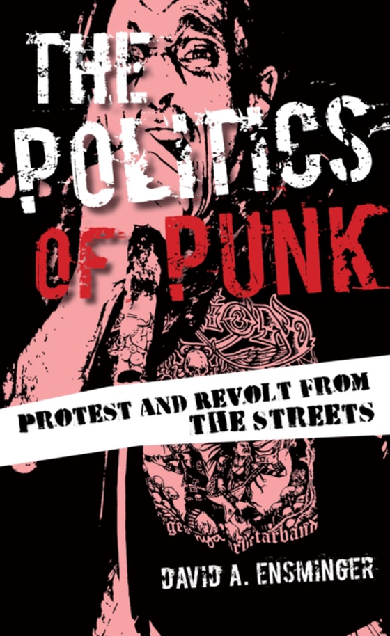 Politics of Punk (e-bog) af Ensminger, David A.