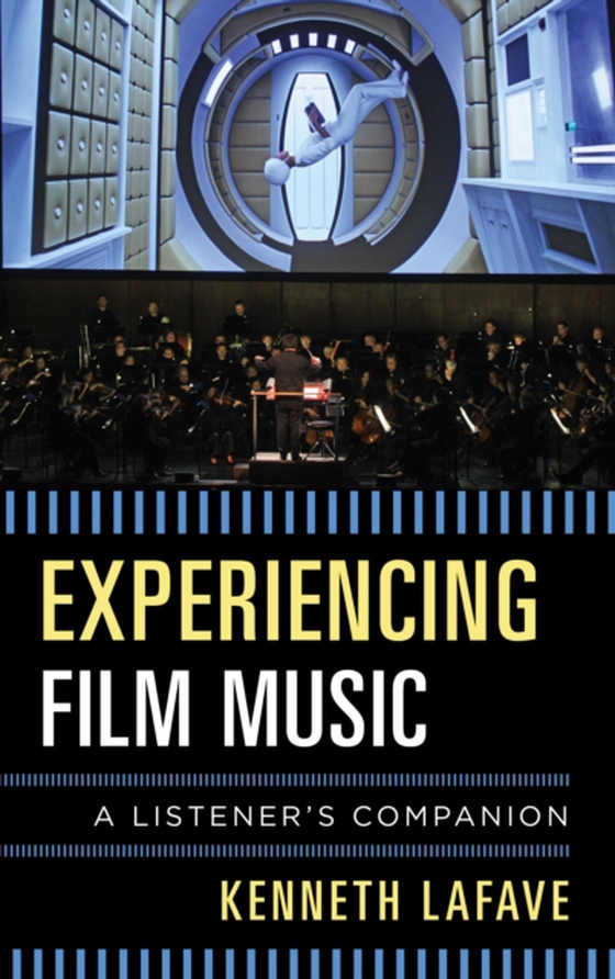 Experiencing Film Music (e-bog) af LaFave, Kenneth