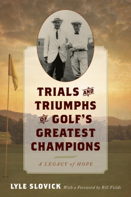 Trials and Triumphs of Golf's Greatest Champions (e-bog) af Slovick, Lyle