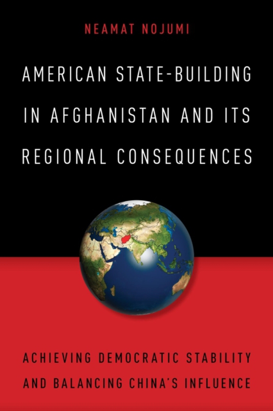 American State-Building in Afghanistan and Its Regional Consequences (e-bog) af Nojumi, Neamat