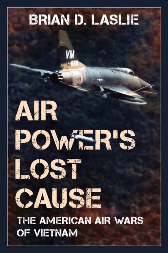 Air Power's Lost Cause (e-bog) af Laslie, Brian D.