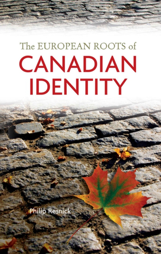 European Roots of Canadian Identity (e-bog) af Resnick, Philip