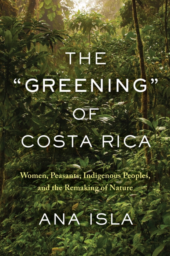 &quote;Greening&quote; of Costa Rica (e-bog) af Isla, Ana