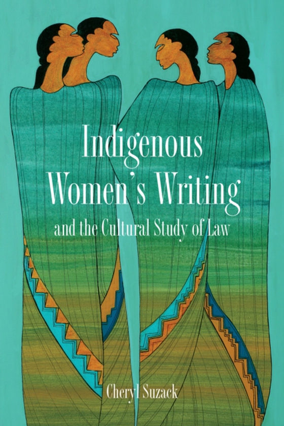 Indigenous Women's Writing and the Cultural Study of Law (e-bog) af Suzack, Cheryl