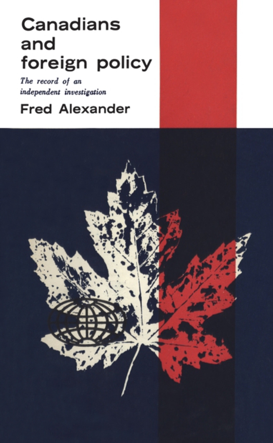 Canadians and Foreign Policy (e-bog) af Alexander, Frederick