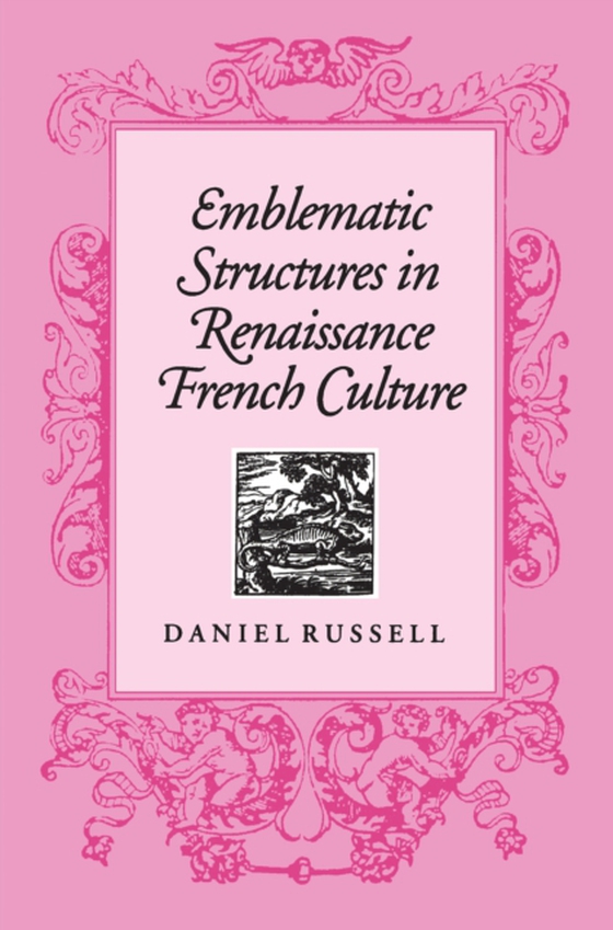 Emblematic Structures in Renaissance French Culture